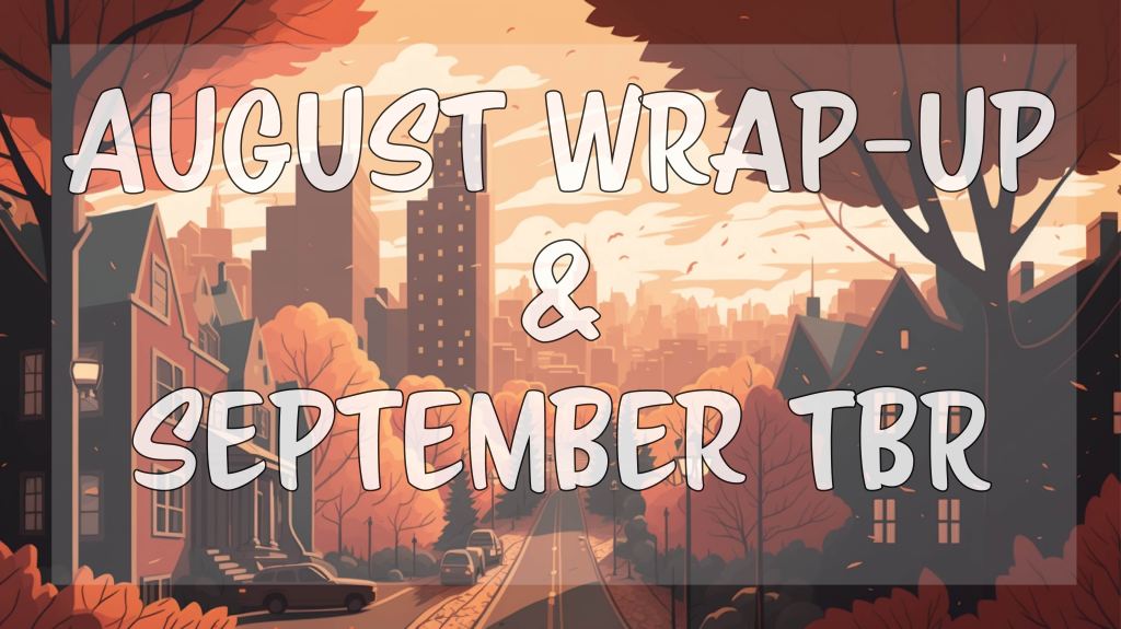 August 2023 Wrap-Up & September 2023 TBR